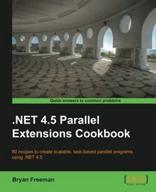 Book cover .NET 4.5 Parallel Extensions Cookbook