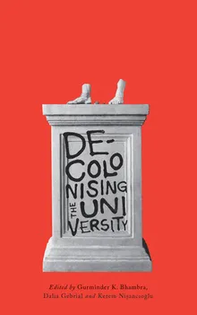 Book cover Decolonising the Neoliberal University: Law, Psychoanalysis and the Politics of Student Protest