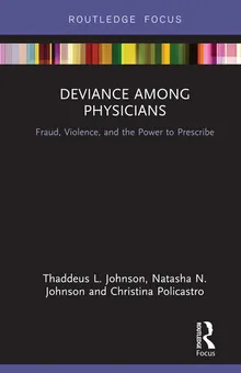 Book cover Deviance Among Physicians: Fraud, Violence, and the Power to Prescribe