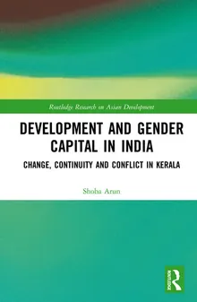 Book cover Development and Gender Capital in India: Change, Continuity and Conflict in Kerala