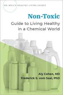 Non-Toxic: Guide to Living Healthy in a Chemical World (Dr Weil's Healthy  Living Guides)