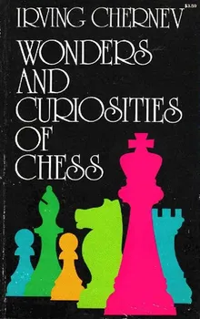 Wonders and Curiosities of Chess - Irving Chernev - Google Books