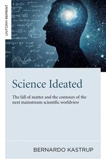 Book cover Science Ideated: The Fall of Matter and the Contours of the Next Mainstream Scientific Worldview