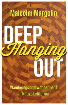 Book cover Deep Hanging Out: Wanderings and Wonderment in Native California