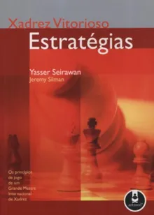 Xadrez Vitorioso: Estrategias - eBook, Resumo, Ler Online e PDF - por  Yasser Seirawan