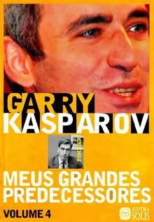 GARRY KASPAROV - Meus Grandes Predecessores volume 1 - Baixar pdf