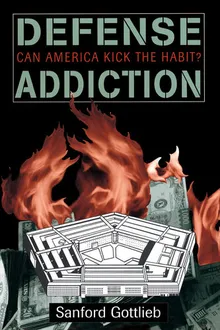 Book cover Defense Addiction: Can America Kick The Habit?