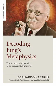 Book cover Decoding Jung's Metaphysics: The Archetypal Semantics of an Experiential Universe