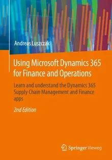 Book cover Using Microsoft Dynamics 365 for Finance and Operations: Learn and understand the Dynamics 365 Supply Chain Management and Finance apps