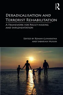 Book cover Deradicalisation and Terrorist Rehabilitation: A Framework for Policy-Making and Implementation
