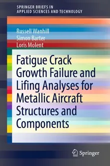 Book cover Fatigue Crack Growth Failure and Lifing Analyses for Metallic Aircraft Structures and Components