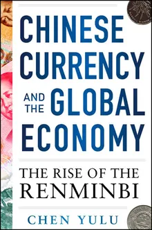 Book cover Chinese Currency and the Global Economy: The Rise of the Renminbi