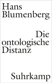 Book cover Die ontologische Distanz. Eine Untersuchung zur Krisis der philosophischen Grundlagen der Neuzeit