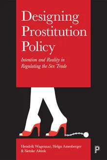 Book cover Designing Prostitution Policy: Intention and reality in regulating the sex trade