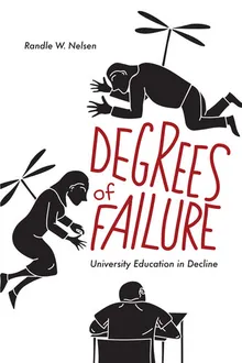 Book cover Degrees of Failure: University Education in Decline