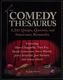 Book cover The Comedy Thesaurus: 3,241 Quips, Quotes, and Smartass Remarks