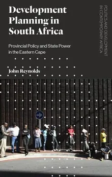Book cover The Development Planning in South Africa: Provincial Policy and State Power in the Eastern Cape