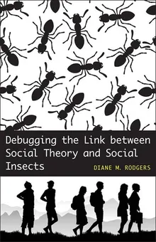 Book cover Debugging the Link between Social Theory and Social Insects