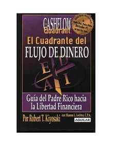 El Cuadrante del Flujo de Efectivo by Robert Kiyosaki - Z-Library