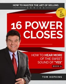 Book cover 16 Power Closes: How to Hear More of the Sweet Sound of "YES"