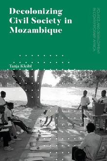 Book cover Decolonizing Civil Society in Mozambique: Governance, Politics and Spiritual Systems