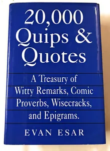 Book cover 20,000 Quips & Quotes : A Treasury of Witty Remarks, Comic Proverbs, Wisecracks, and Epigrams