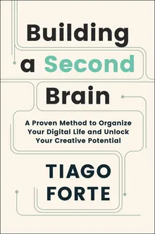 Book cover Building a Second Brain : A Proven Method to Organize Your Digital Life and Unlock Your Creative Potential