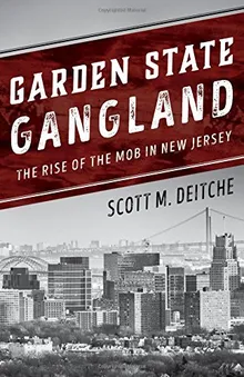 Garden State Gangland By Scott M. Deitche - Z-library