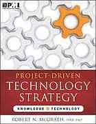 Book cover Project-driven technology strategy : knowledge--technology