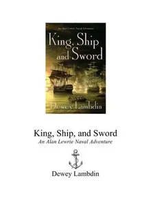 King, Ship, and Sword: An Alan Lewrie Naval Adventure (Alan Lewrie