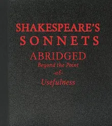 Book cover Shakespeare’s Sonnets: Abridged Beyond the Point of Usefulness